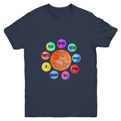 The Dot Make Your Mark Dot Day See Where It Takes You Youth Shirt | siriusteestore