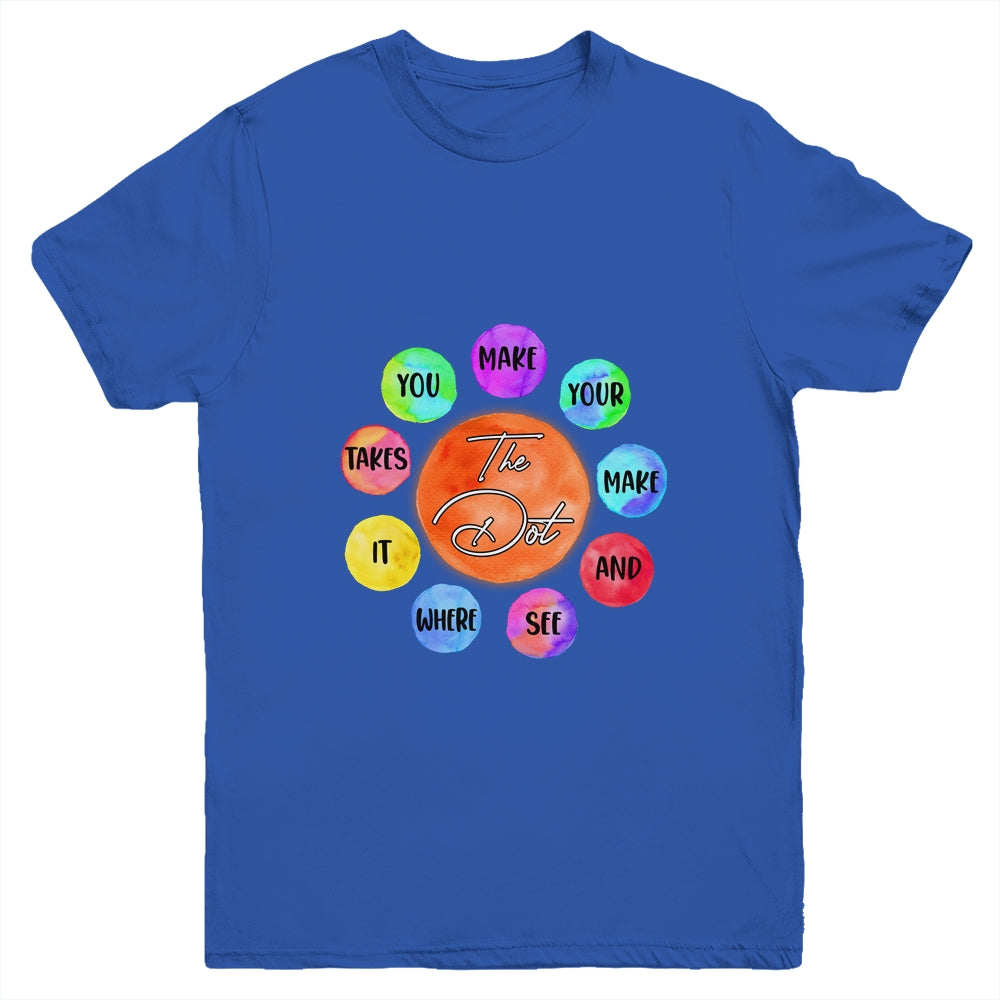 The Dot Make Your Mark Dot Day See Where It Takes You Youth Shirt | siriusteestore