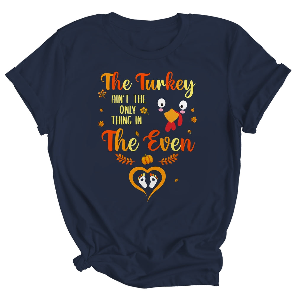 The Turkey Aint The Only Thing In The Oven Turkey Pregnancy Shirt & Hoodie | siriusteestore