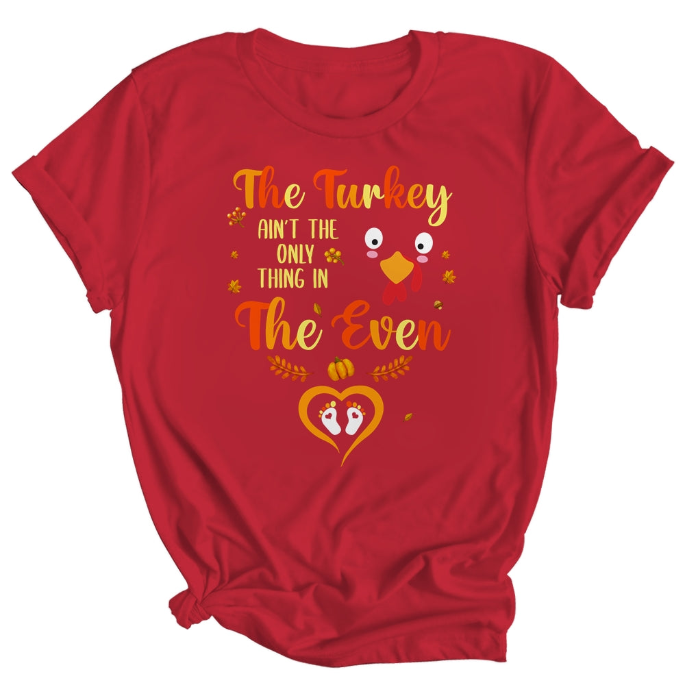 The Turkey Aint The Only Thing In The Oven Turkey Pregnancy Shirt & Hoodie | siriusteestore