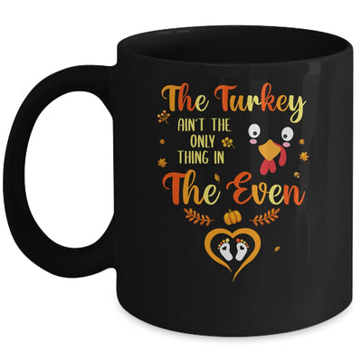The Turkey Aint The Only Thing In The Oven Turkey Pregnancy Mug | siriusteestore
