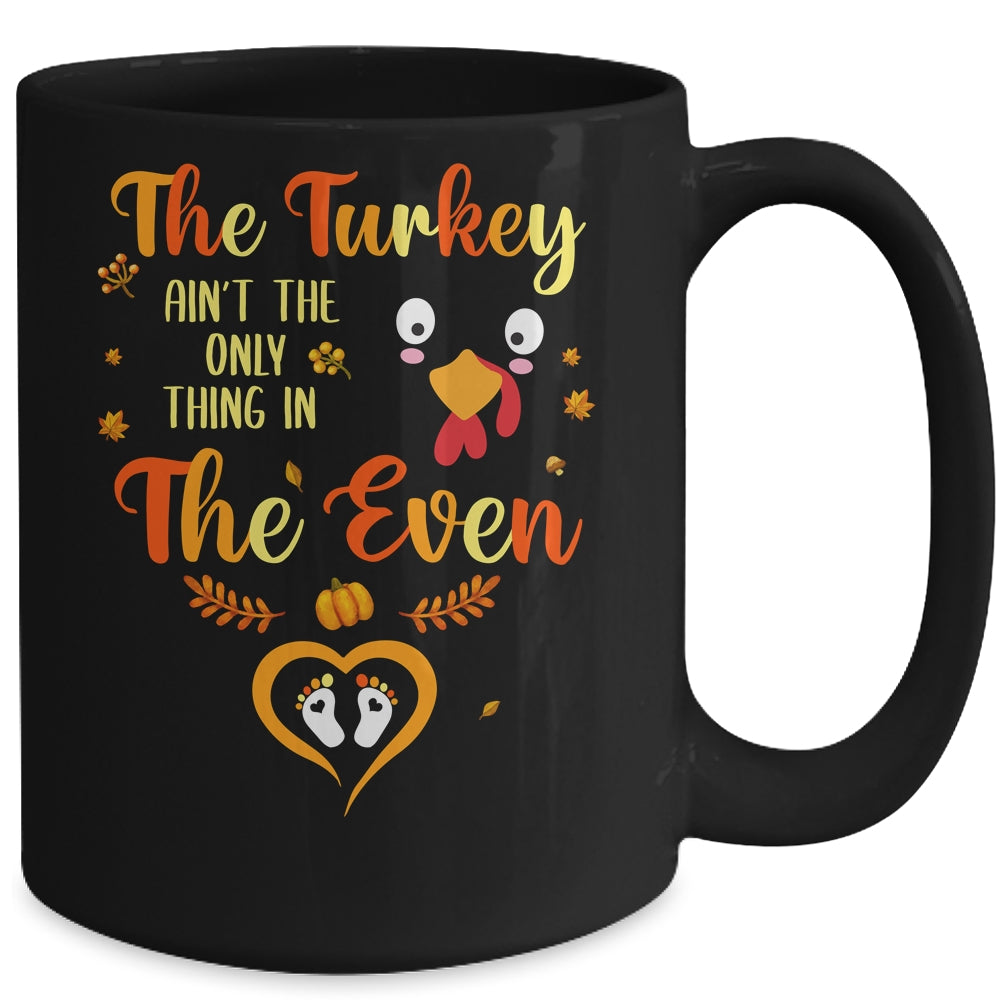 The Turkey Aint The Only Thing In The Oven Turkey Pregnancy Mug | siriusteestore