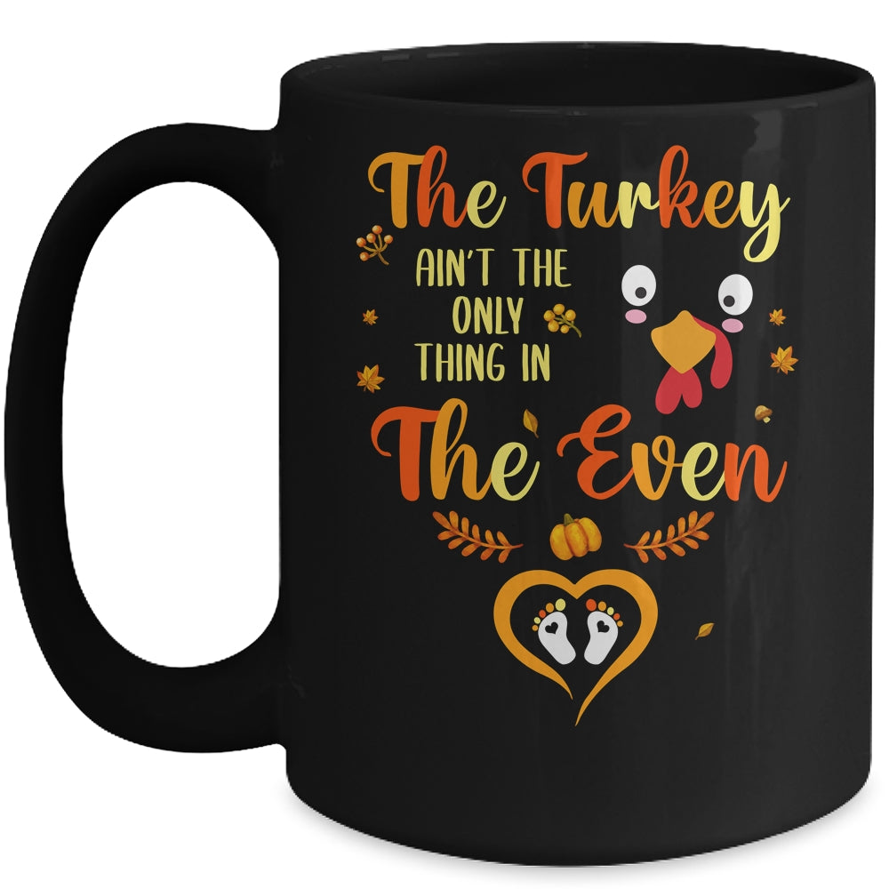 The Turkey Aint The Only Thing In The Oven Turkey Pregnancy Mug | siriusteestore
