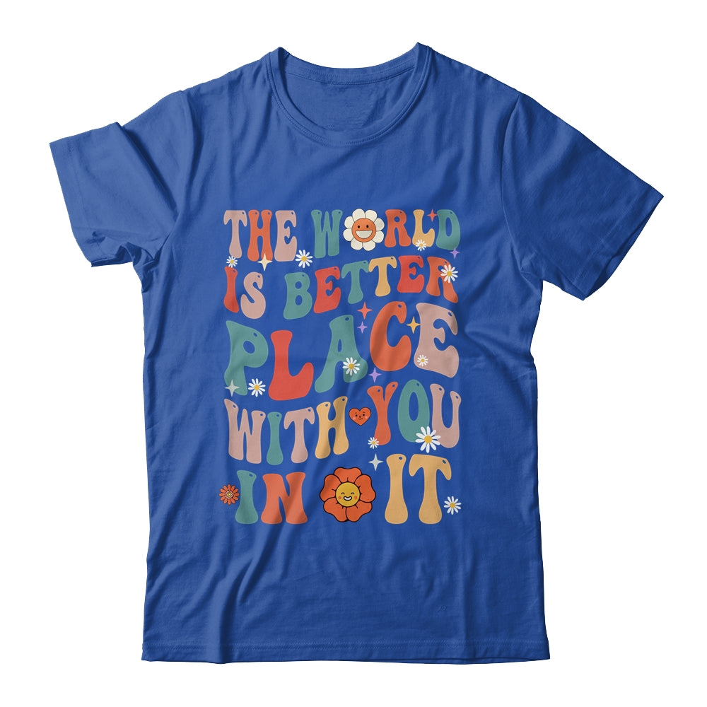 The World Is A Better Place With You In It Teacher Retro Shirt & Hoodie | siriusteestore