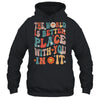 The World Is A Better Place With You In It Teacher Retro Shirt & Hoodie | siriusteestore