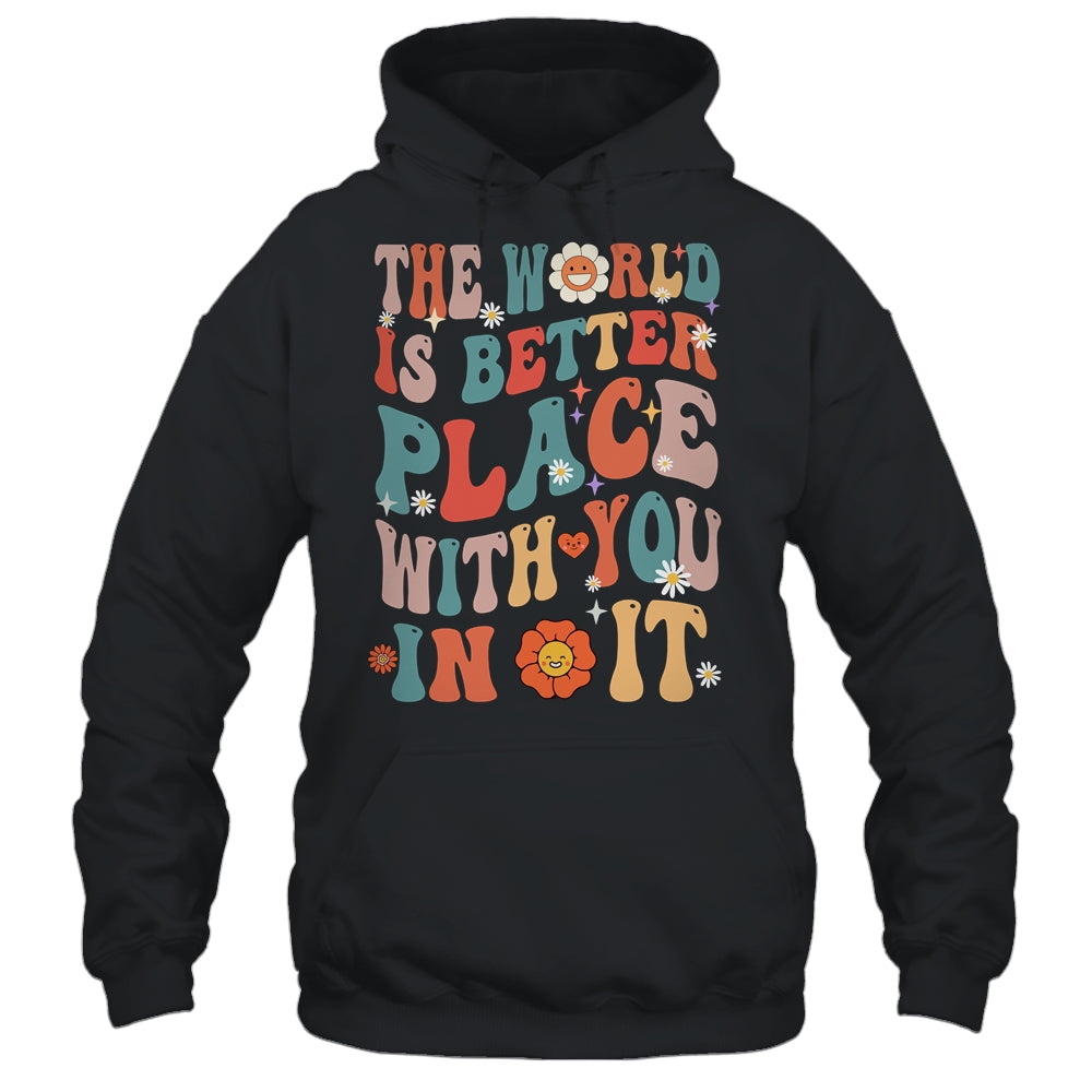 The World Is A Better Place With You In It Teacher Retro Shirt & Hoodie | siriusteestore