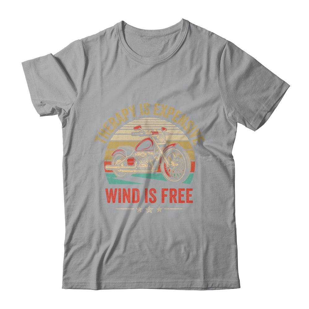 Therapy Is Expensive Wind Is Free Motorcycle Rider Men Women Shirt & Hoodie | siriusteestore
