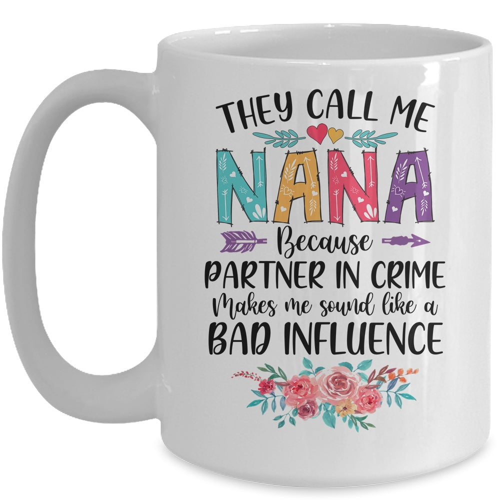 They Call Me Nana Because Partner In Crime Mothers Day Mug | siriusteestore