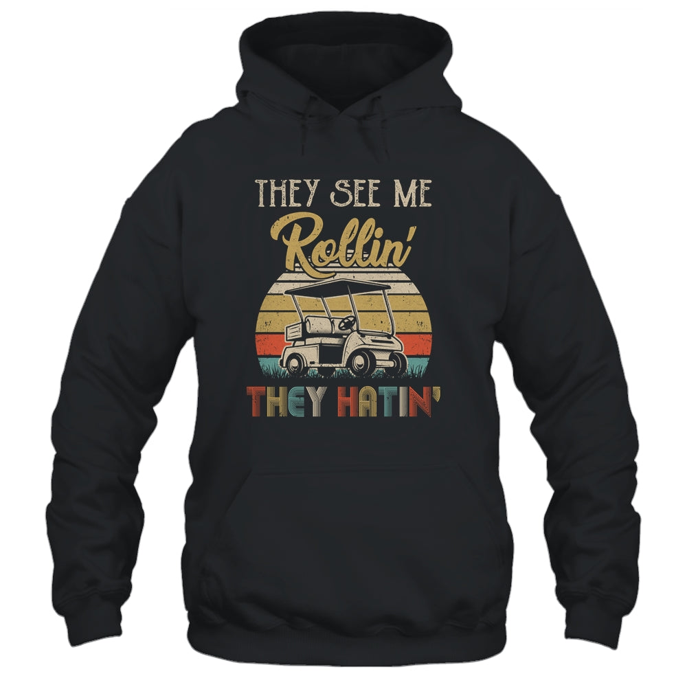 They See Me Rollin They Hatin Funny Golfer Golf Cart Shirt & Hoodie | siriusteestore