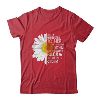 They Whispered To Her I Am The Storm Daisy Shirt & Tank Top | siriusteestore