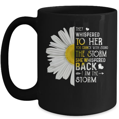 They Whispered To Her I Am The Storm Daisy Mug | siriusteestore