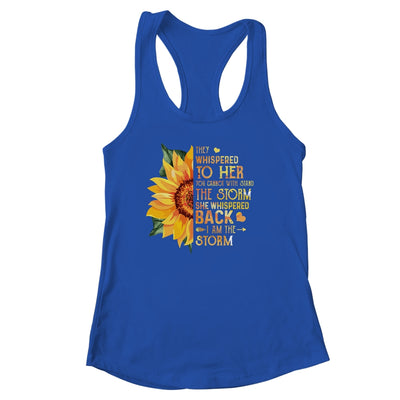 They Whispered To Her I Am The Storm Sunflower Shirt & Tank Top | siriusteestore