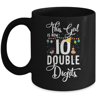 This Girl Is Now 10 Double Digits 10Th Birthday Girl Mug | siriusteestore