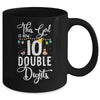 This Girl Is Now 10 Double Digits 10Th Birthday Girl Mug | siriusteestore