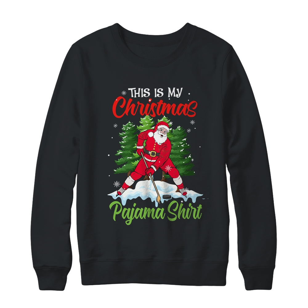 This Is My Christmas Pajama Xmas Santa Ice Hockey Gifts Shirt & Sweatshirt