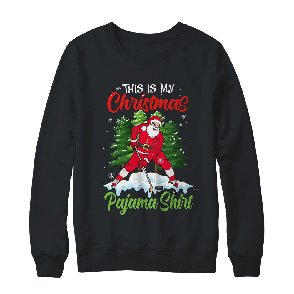 This Is My Christmas Pajama Xmas Santa Ice Hockey Gifts Shirt & Sweatshirt | siriusteestore