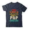 This Is What An Awesome Pap Looks Like Fathers Day Shirt & Hoodie | siriusteestore