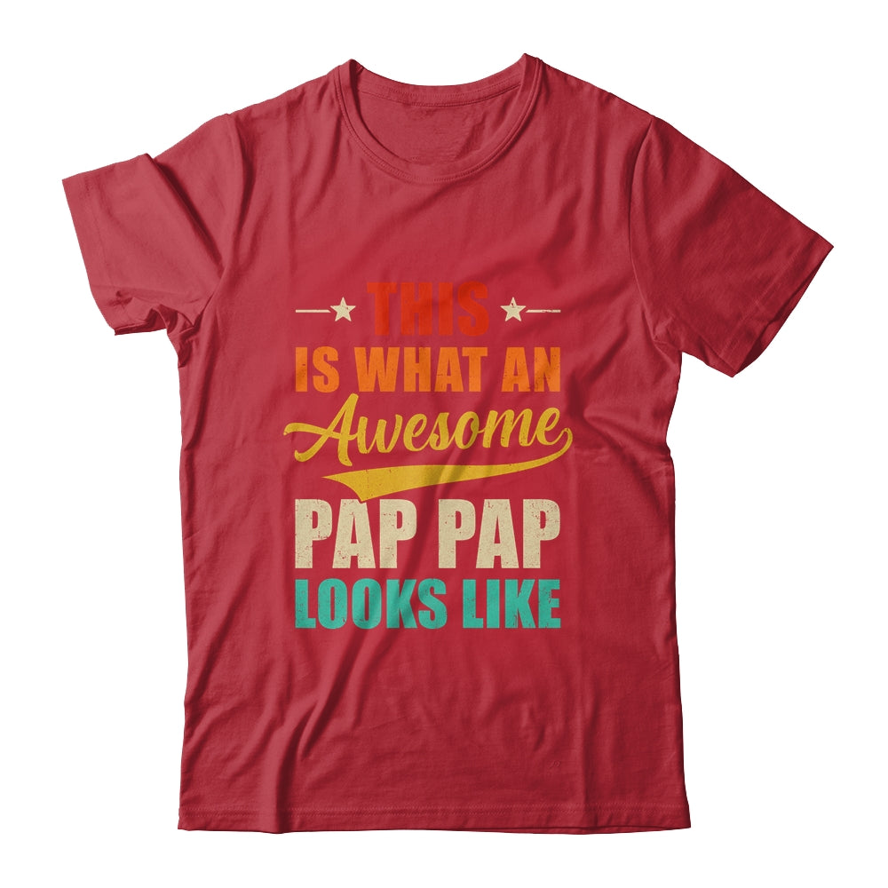 This Is What An Awesome Pap Pap Looks Like Fathers Day Shirt & Hoodie | siriusteestore