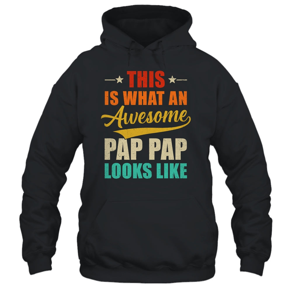 This Is What An Awesome Pap Pap Looks Like Fathers Day Shirt & Hoodie | siriusteestore