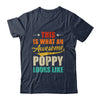 This Is What An Awesome Poppy Looks Like Fathers Day Shirt & Hoodie | siriusteestore