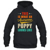 This Is What An Awesome Poppy Looks Like Fathers Day Shirt & Hoodie | siriusteestore