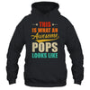 This Is What An Awesome Pops Looks Like Fathers Day Shirt & Hoodie | siriusteestore