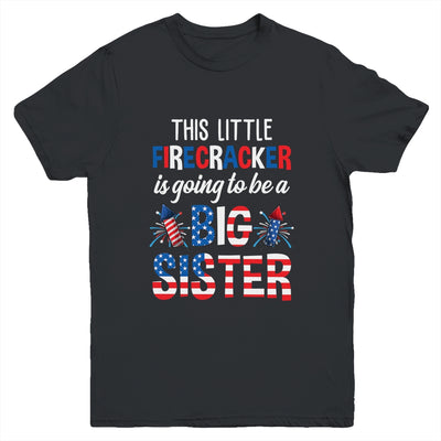 This Little Firecracker Is Going To Be Big Sister 4th July Youth Shirt | siriusteestore