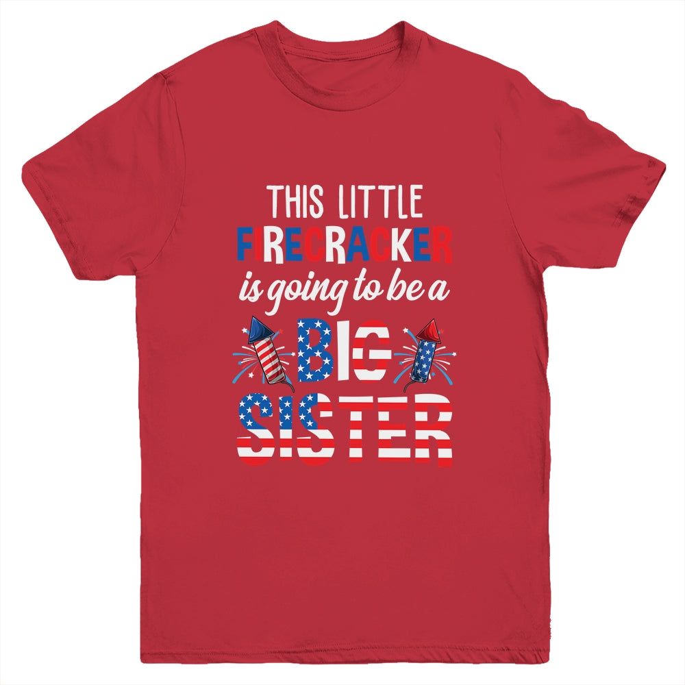 This Little Firecracker Is Going To Be Big Sister 4th July Youth Shirt | siriusteestore