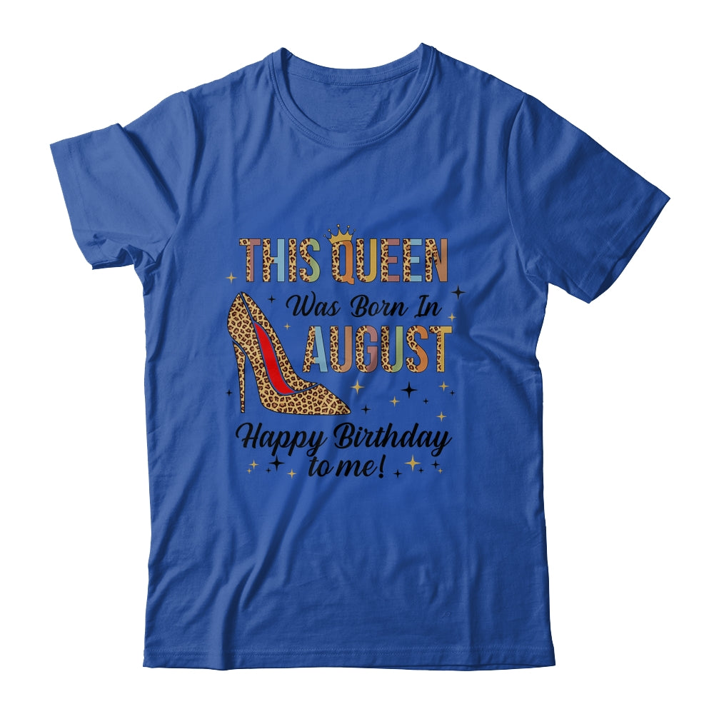 This Queen Was Born In August Happy Birthday To Me Shirt & Tank Top | siriusteestore