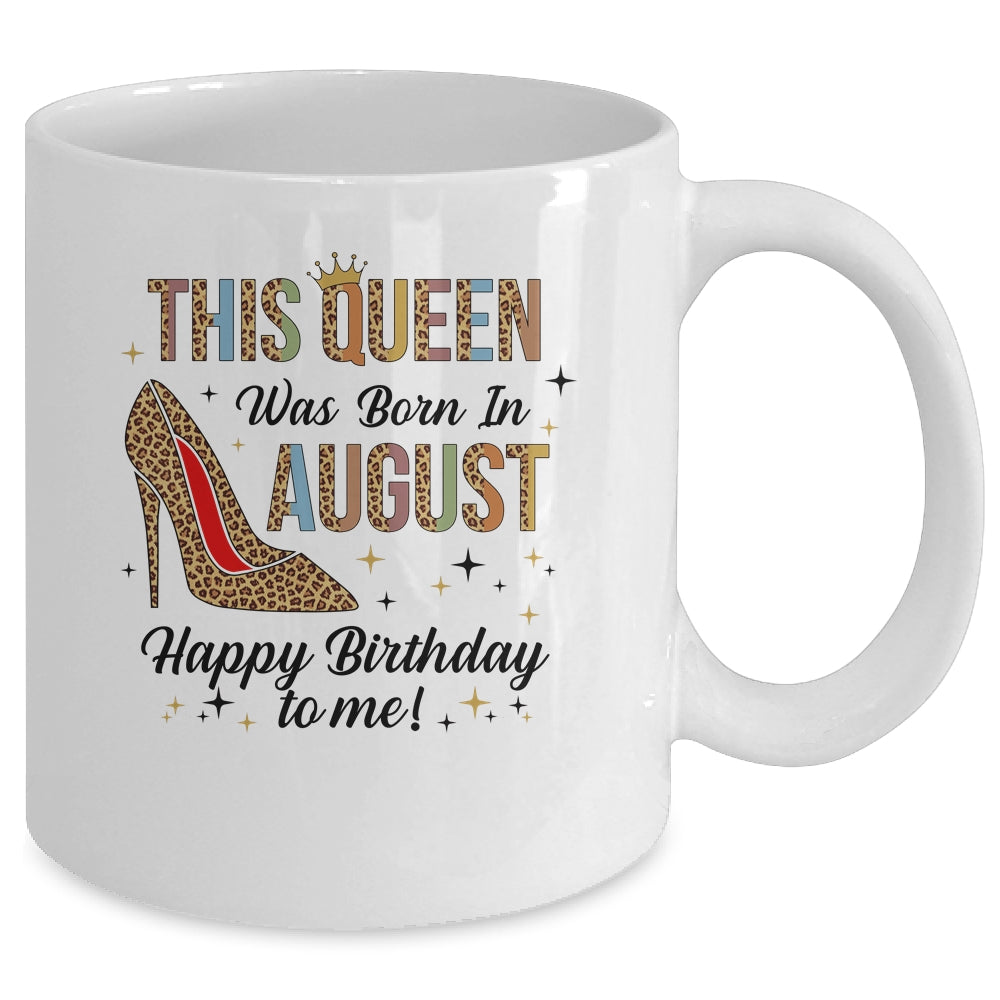 This Queen Was Born In August Happy Birthday To Me Mug | siriusteestore