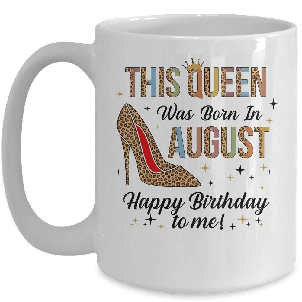This Queen Was Born In August Happy Birthday To Me Mug | siriusteestore