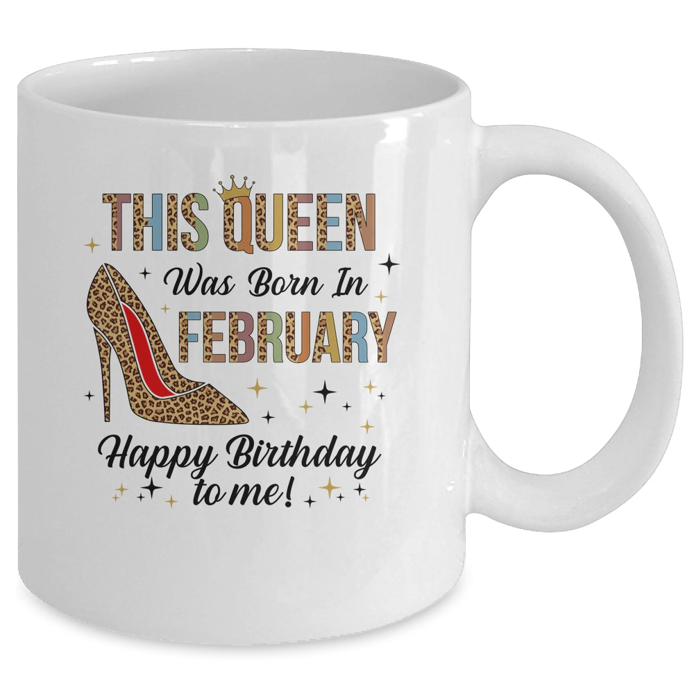 This Queen Was Born In February Happy Birthday To Me Mug | siriusteestore