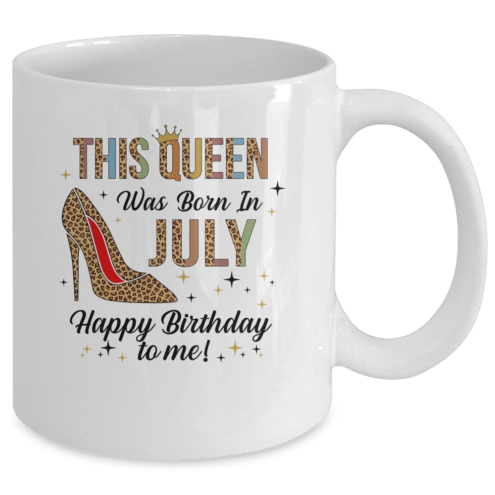 This Queen Was Born In July Happy Birthday To Me Mug | siriusteestore