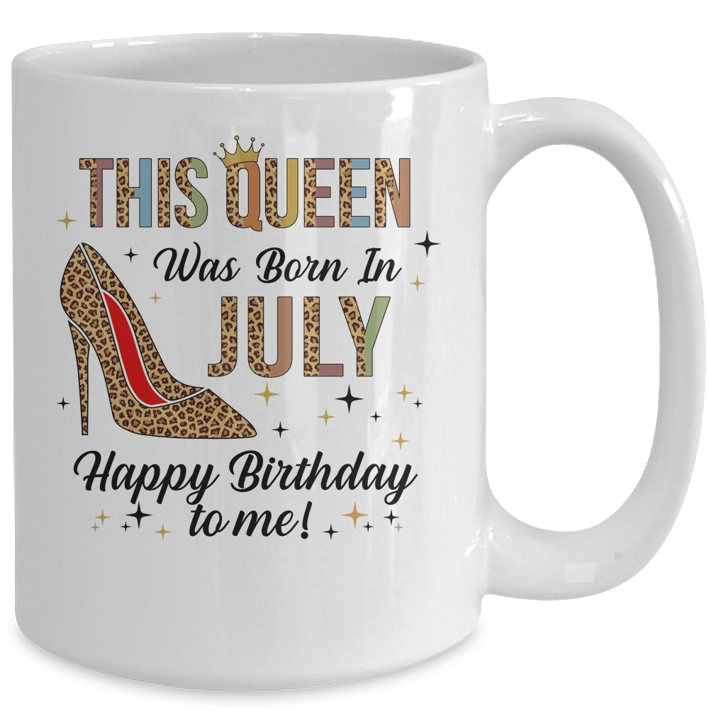 This Queen Was Born In July Happy Birthday To Me Mug | siriusteestore