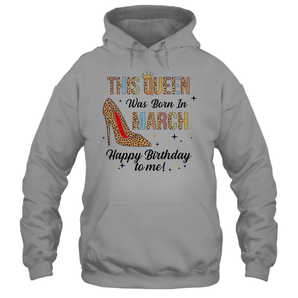 This Queen Was Born In March Happy Birthday To Me Shirt & Tank Top | siriusteestore