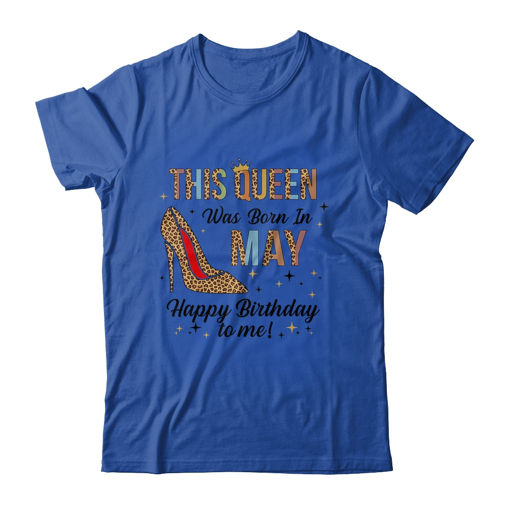 This Queen Was Born In May Happy Birthday To Me Shirt & Tank Top | siriusteestore