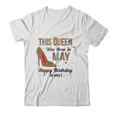 This Queen Was Born In May Happy Birthday To Me Shirt & Tank Top | siriusteestore