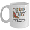 This Queen Was Born In May Happy Birthday To Me Mug | siriusteestore