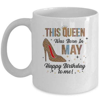 This Queen Was Born In May Happy Birthday To Me Mug | siriusteestore