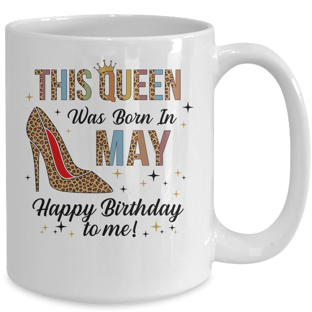 This Queen Was Born In May Happy Birthday To Me Mug | siriusteestore