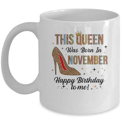 This Queen Was Born In November Happy Birthday To Me Mug | siriusteestore