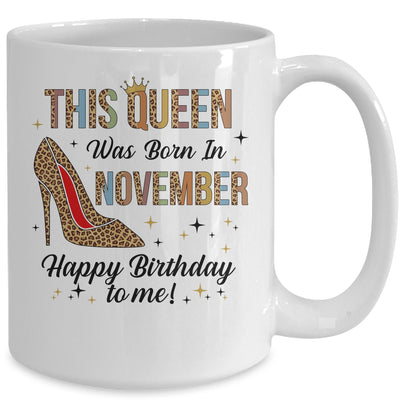 This Queen Was Born In November Happy Birthday To Me Mug | siriusteestore