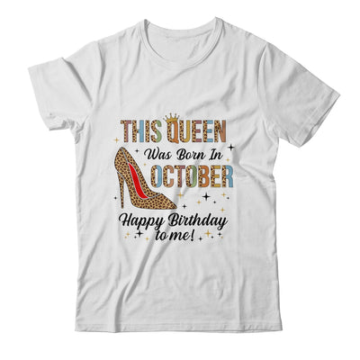 This Queen Was Born In October Happy Birthday To Me Shirt & Tank Top | siriusteestore