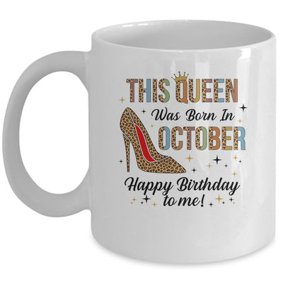 This Queen Was Born In October Happy Birthday To Me Mug | siriusteestore