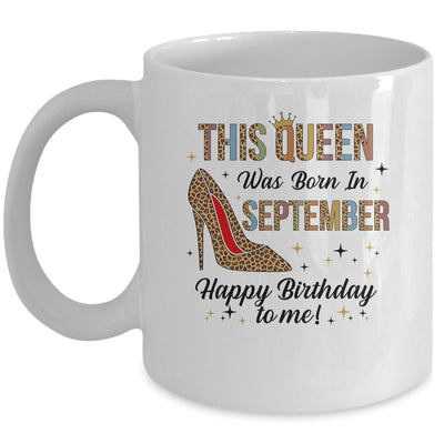 This Queen Was Born In September Happy Birthday To Me Mug | siriusteestore