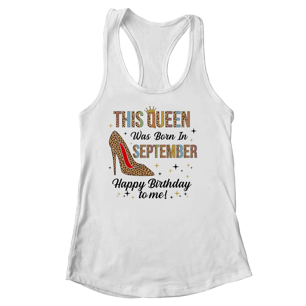 This Queen Was Born In September Happy Birthday To Me Shirt & Tank Top | siriusteestore