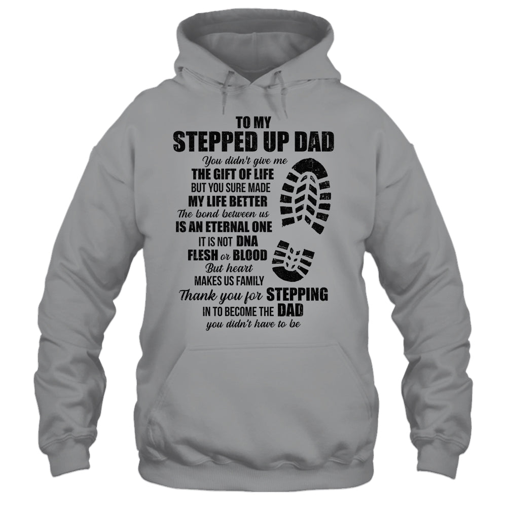 To My Stepped Up Dad To My Amazing Step Dad For Fathers Day Shirt & Hoodie | siriusteestore