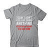 Today I Dont Feel Like Doing Anything Except My Husband Id Do Shirt & Hoodie | siriusteestore