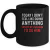 Today I Dont Feel Like Doing Anything Except My Husband Id Do Mug | siriusteestore