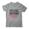 Today I Dont Feel Like Doing Anything Except My Wife Shirt & Hoodie | siriusteestore